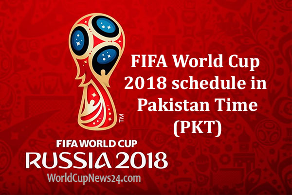 Watch FIFA World Cup 2018 schedule in Pakistan Time (PKT), TV info