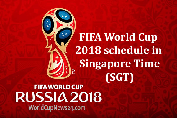FIFA World Cup 2018 match schedule in Singapore Time (SGT), TV info